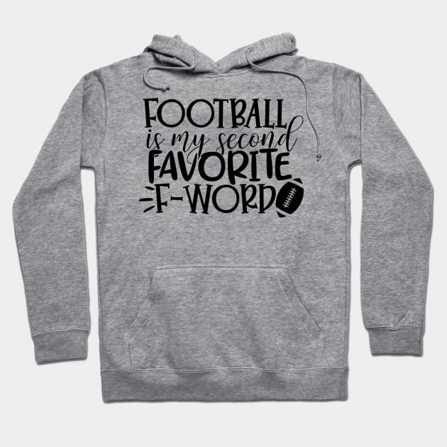 Football is my second favorite F-Word Hoodie by Coral Graphics